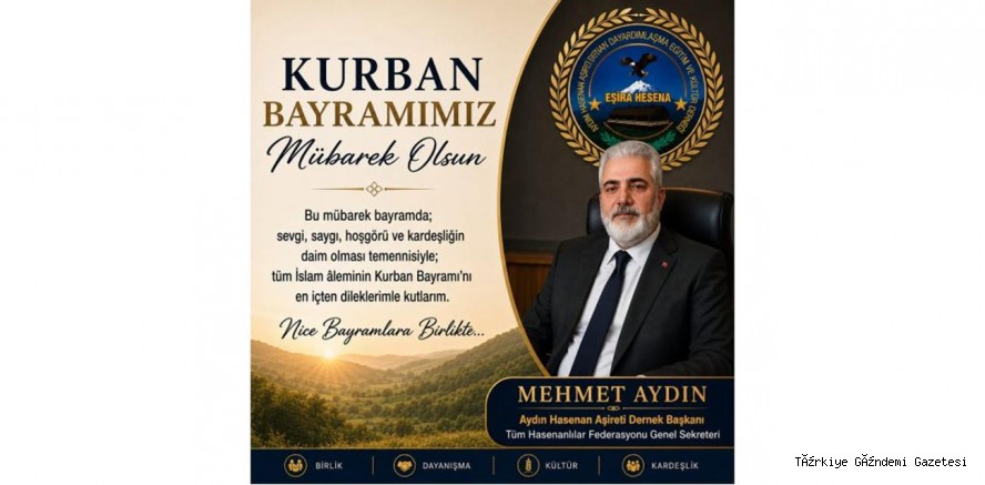 AYDIN HASENAN AŞİRETİ DERNEK BAŞKANI’NDAN KURBAN BAYRAMI MESAJI