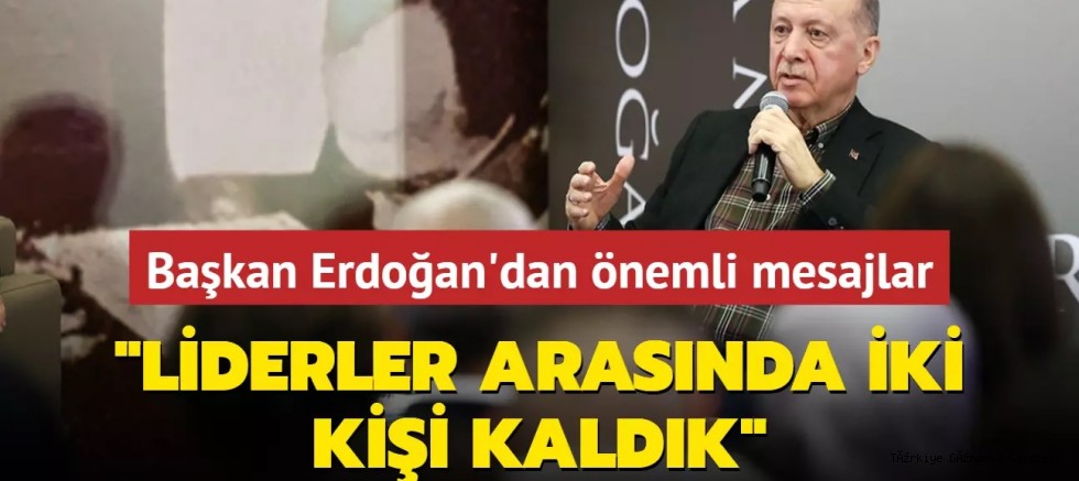 Başkan Erdoğan, gençlerin sorusunu böyle cevapladı: Liderler arasında iki kişi kaldık