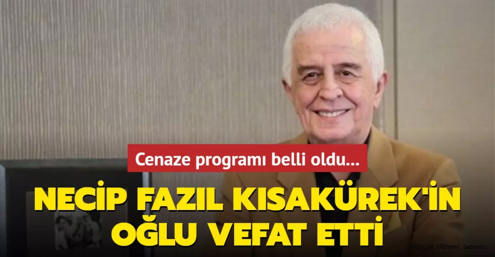 Cenaze programı belli oldu... Necip Fazıl Kısakürek'in oğlu vefat etti