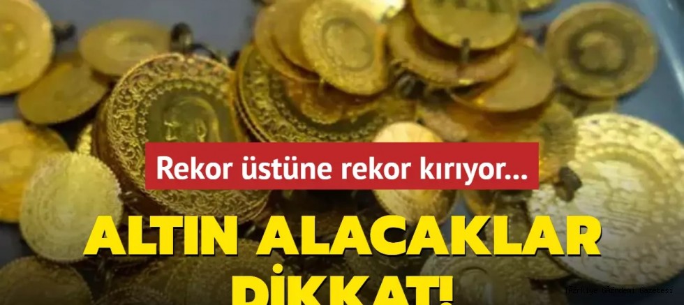 Rekor üstüne rekor kırıyor... Altın alacaklar dikkat!