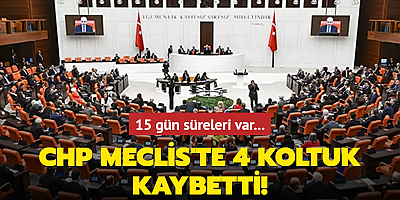 15 gün süreleri var... CHP Meclis'te 4 koltuk kaybetti!