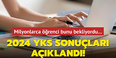 2024 YKS sonuçları açıklandı!