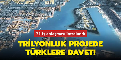 21 iş anlaşması imzalandı! Trilyonluk projede Türklere davet