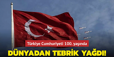 29 Ekim 2023 Türkiye Cumhuriyeti 100. yaşında... Dünyadan tebrik yağdı