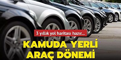 3 yıllık yol haritası hazır... Kamuda yerli araç dönemi