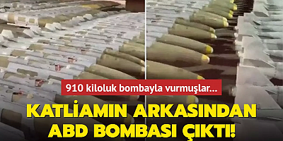 910 kiloluk bombayla vurmuşlar... Katliamın arkasından ABD bombası çıktı!