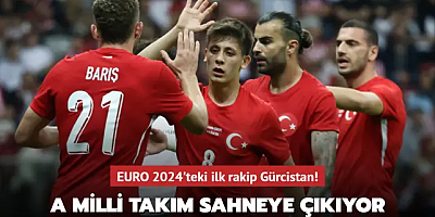 A Milli Takım sahneye çıkıyor! EURO 2024'teki ilk rakip Gürcistan