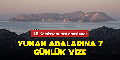 AB Komisyonunca onaylandı.... Yunan adalarına 7 günlük vize