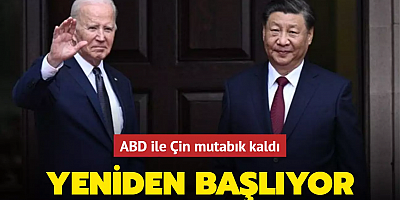 ABD ile Çin mutabık kaldı: Yeniden başlıyor