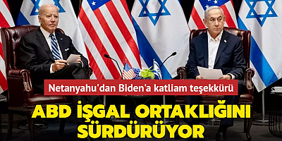 ABD işgal ortaklığını sürdürüyor... Netanyahu'dan Biden'a katliam teşekkürü