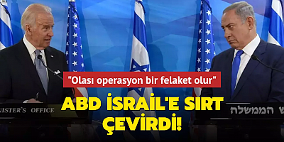 ABD İsrail'e sırt çevirdi! Refah'a yönelik operasyon 