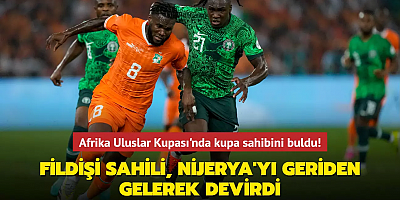 Afrika Uluslar Kupası'nda kupa sahibini buldu! Fildişi Sahili, Nijerya'yı geriden gelerek devirdi