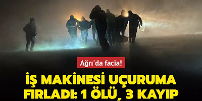 Ağrı'da facia! İş makinesi uçuruma yuvarlandı: 1 ölü, 3 kayıp