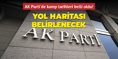 AK Parti'de kamp tarihleri belli oldu! Yol haritası belirlenecek