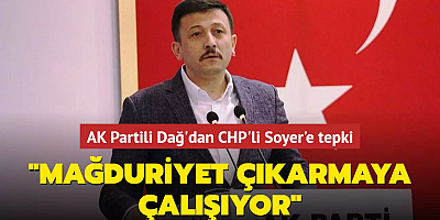 AK Partili Dağ'dan CHP'li Soyer'e tepki... 