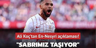 Ali Koç'tan En-Nesyri açıklaması! 