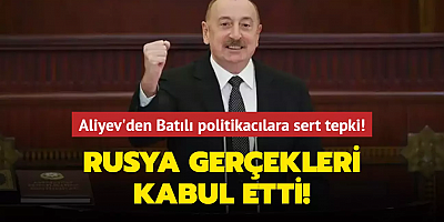 Aliyev'den Azerbaycan karşıtı Batılı politikacılara sert tepki: Rusya gerçekleri kabul etti!
