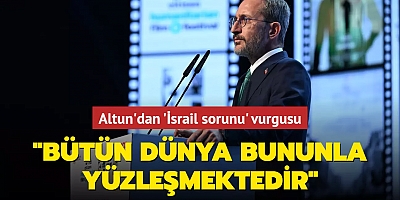 Altun'dan 'İsrail sorunu' vurgusu: 