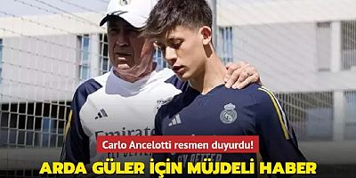 Arda Güler için müjdeli haber! Carlo Ancelotti resmen duyurdu