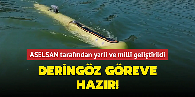 ASELSAN tarafından yerli ve milli geliştirildi... DERİNGÖZ göreve hazır!