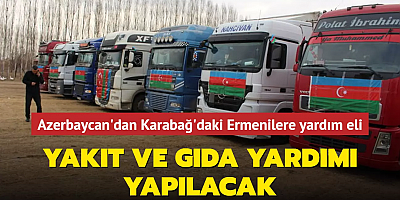 Azerbaycan'dan Karabağ'daki Ermenilere yardım eli: Yakıt ve gıda yardımı yapılacak