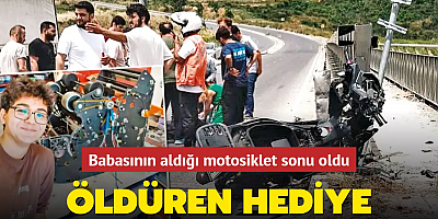 Babasının aldığı motosiklet liseli Furkan'ın sonu oldu! Öldüren hediye