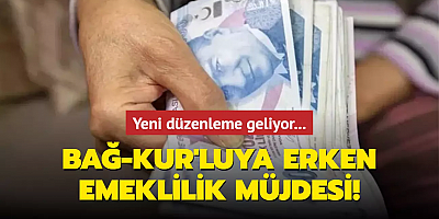 Bağ-Kur'luya erken emeklilik müjdesi! Yeni düzenleme geliyor