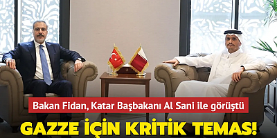 Bakan Fidan, Katar Başbakanı Al Sani ile görüştü: Gazze için kritik temas!