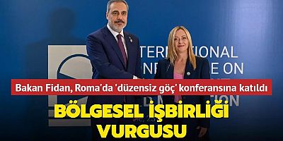 Bakan Fidan, Roma'da 'düzensiz göç' konferansına katıldı... 