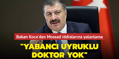 Bakan Koca'dan Mossad iddialarına yalanlama... 
