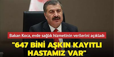 Bakan Koca, evde sağlık hizmetinin verilerini açıkladı... 