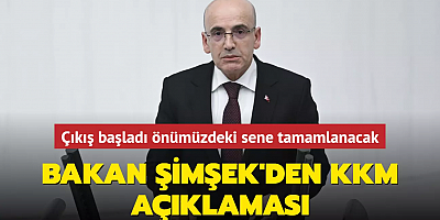 Bakan Şimşek'den KKM açıklaması: Çıkış başladı önümüzdeki sene tamamlanacak