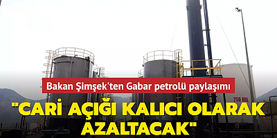 Bakan Şimşek'ten Gabar petrolü paylaşımı... 