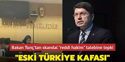 Bakan Tunç'tan skandal 