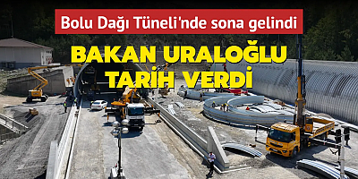 Bakan Uraloğlu tarih verdi: Bolu Dağı Tüneli'nde sona gelindi