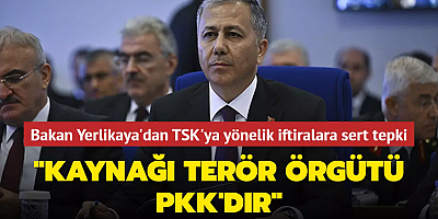 Bakan Yerlikaya'dan TSK'ya yönelik iftiralara sert tepki... 