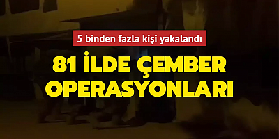 Bakan Yerlikaya duyurdu! 81 ilde Çember Operasyonları