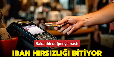 Bakanlık düğmeye bastı! IBAN hırsızlığı bitiyor
