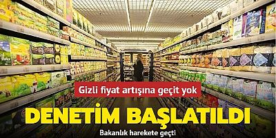Bakanlık harekete geçti! Gizli fiyat artışına geçit yok: Denetim başlatıldı