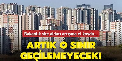 Bakanlık site aidatı artışına el koydu ve Artık o Sınır Geçilemeyecek..!