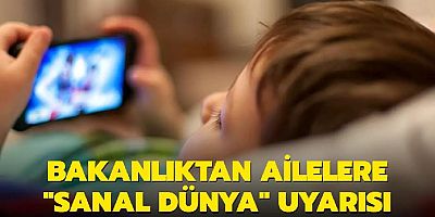 Bakanlıktan ailelere 