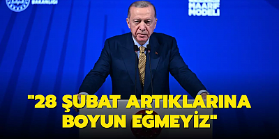 Başkan Erdoğan: 28 Şubat artıklarına boyun eğmeyiz