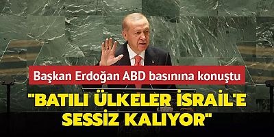 Başkan Erdoğan ABD basınına konuştu: Batılı ülkeler İsrail karşısında sessiz kalıyor