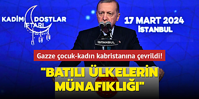Başkan Erdoğan'dan Batı'ya Gazze tepkisi: 