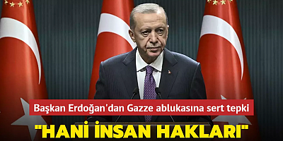 Başkan Erdoğan'dan Gazze ablukasına sert tepki... 