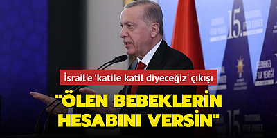 Başkan Erdoğan'dan İsrail'e 'katile katil diyeceğiz' çıkışı: 