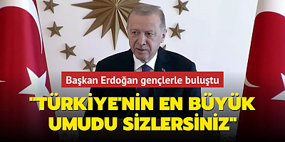 Başkan Erdoğan, gençler ve sporcularla buluştu: Türkiye'nin en büyük umudu sizlersiniz