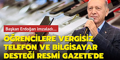 Başkan Erdoğan imzaladı... Öğrencilere vergisiz telefon ve bilgisayar desteği Resmi Gazete'de