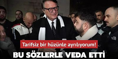 Başkan Tarifsiz bir hüzünle ayrılıyorum dedi..!