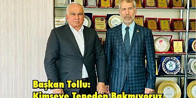 Başkan Tollu: Kimseye tepeden bakmıyoruz